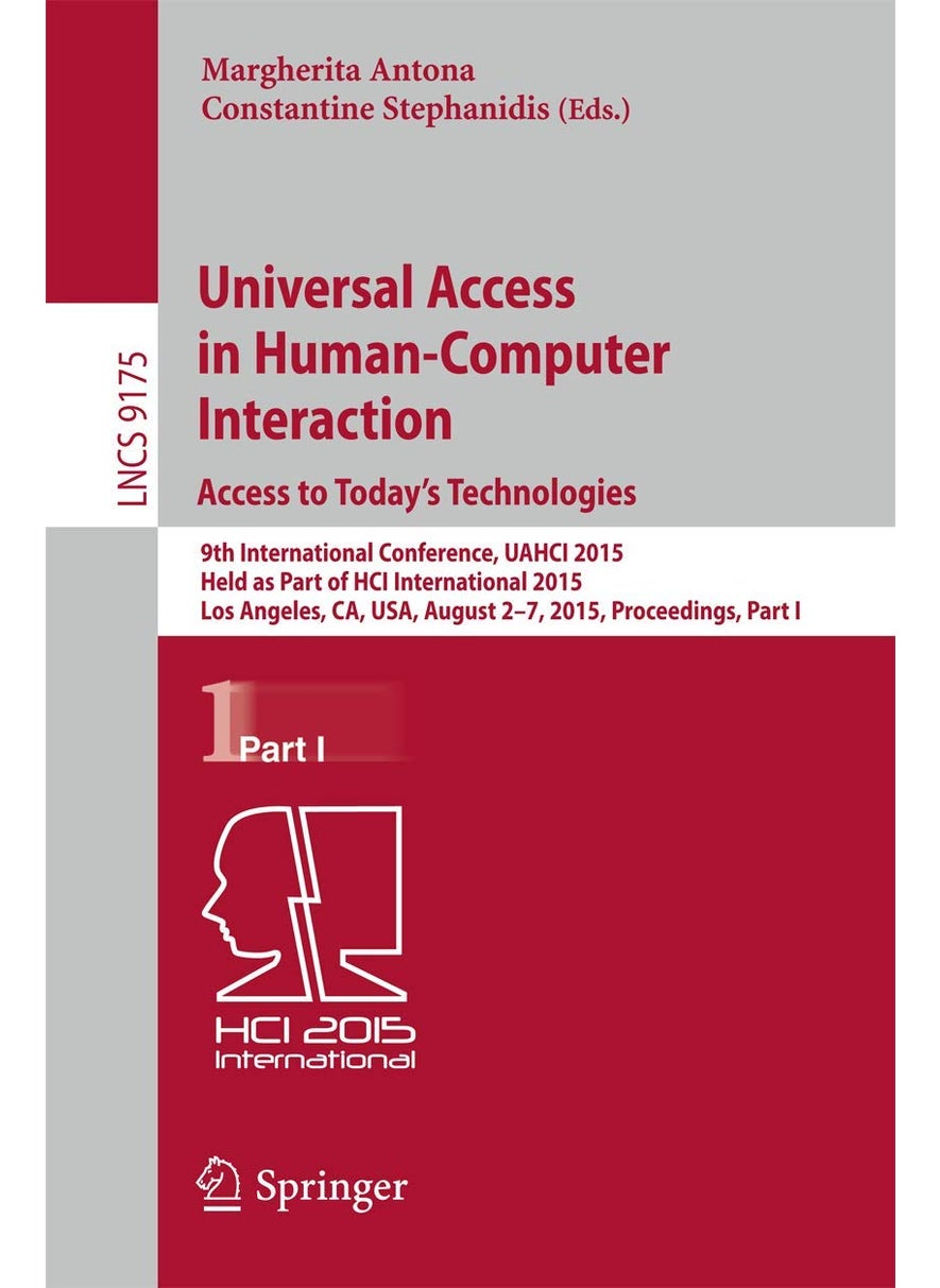 Universal Access in Human-Computer Interaction. Access to Today's Technologies: 9th International Conference, UAHCI 2015, Held as Part of HCI International 2015, Los Angeles, CA, USA, August 2-7, 2015, Proceedings, Part I 