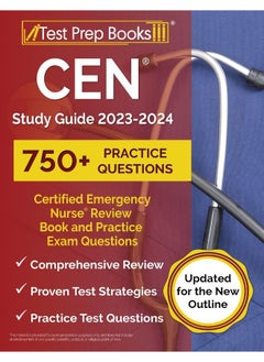 CEN Study Guide 2023-2024: Certified Emergency Nurse Review Book and 750+ Pra 