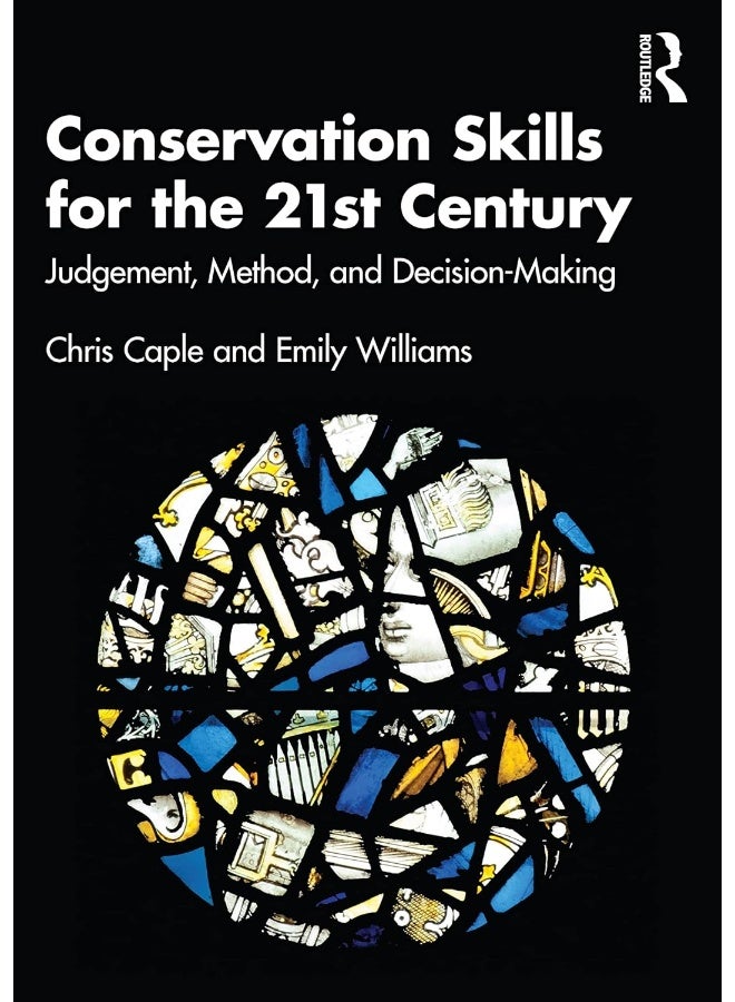 Routledge Conservation Skills for the 21st Century: Judgement, Method, and Decision-Making