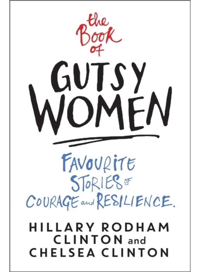 The Book of Gutsy Women : Favourite Stories of Courage and Resilience 