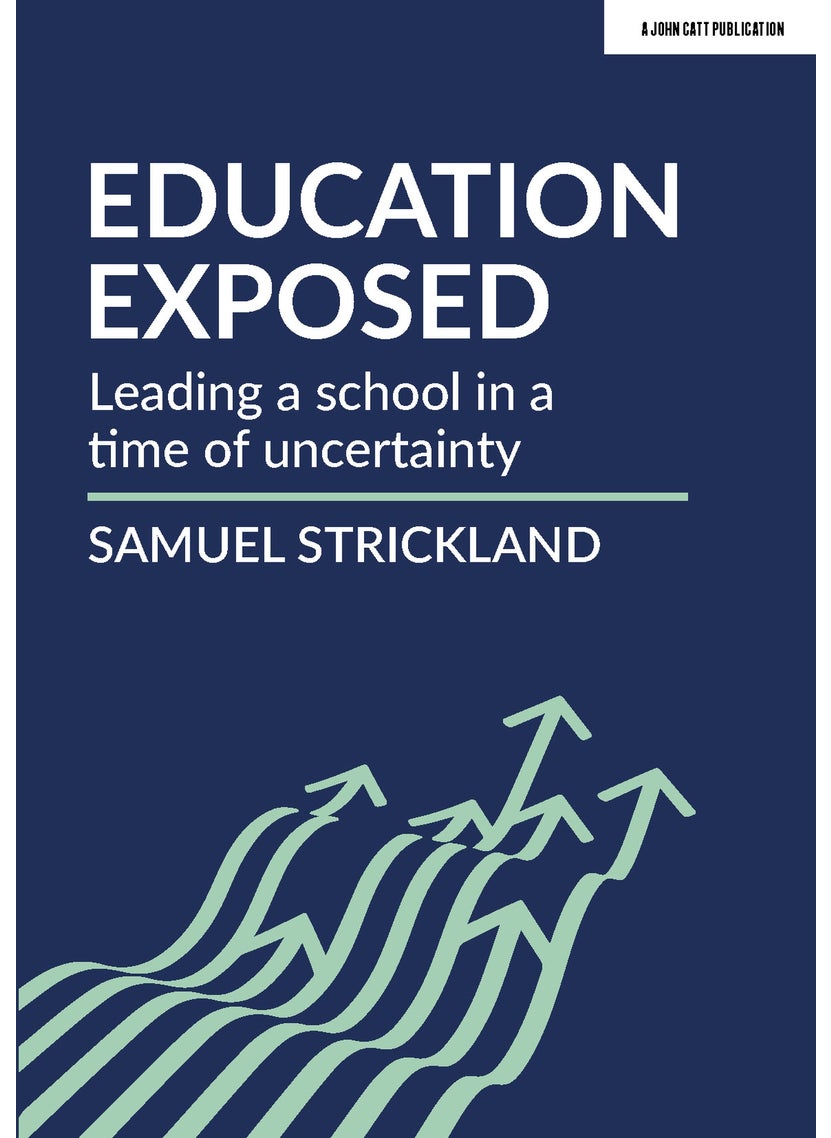 Education Exposed: Leading a school in a time of uncertainty 