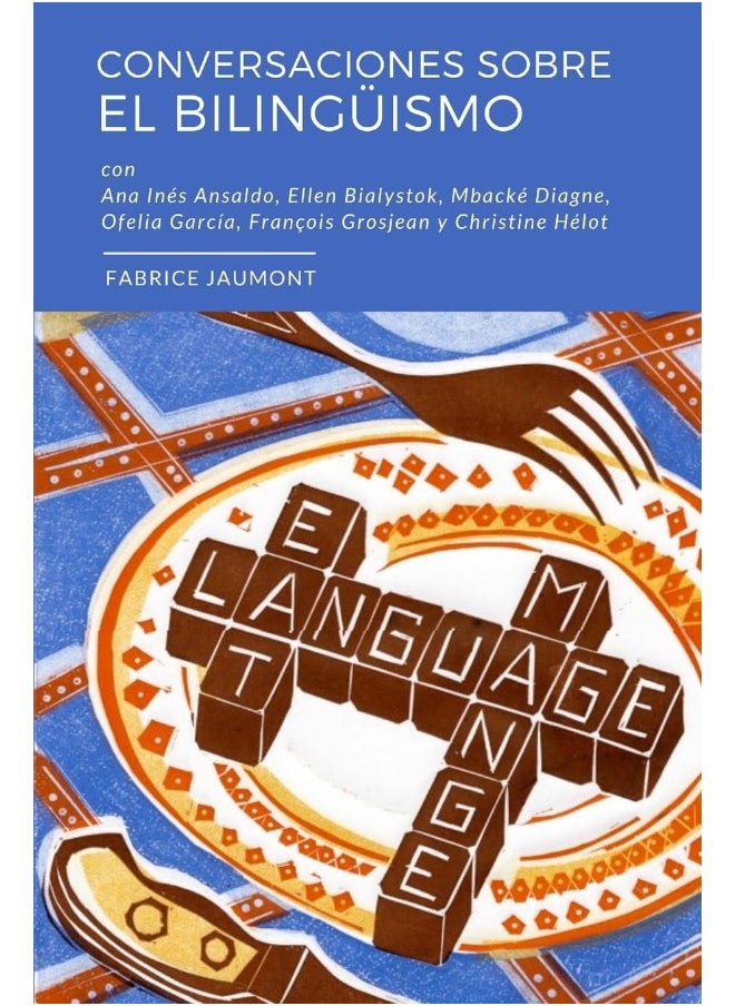 Conversaciones sobre el bilingüismo: Conversaciones con Ellen Bialystok, François Grosjean, Ana Inés Ansaldo, Ofelia García, Christine Hélot y Mbacké Diagne  - Image 1