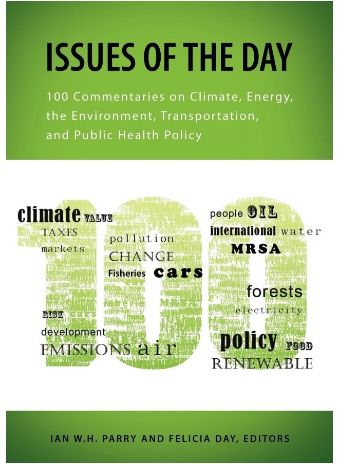 Issues of the Day: 100 Commentaries on Climate, Energy, the Environment, Transportation, and Public Health Policy 