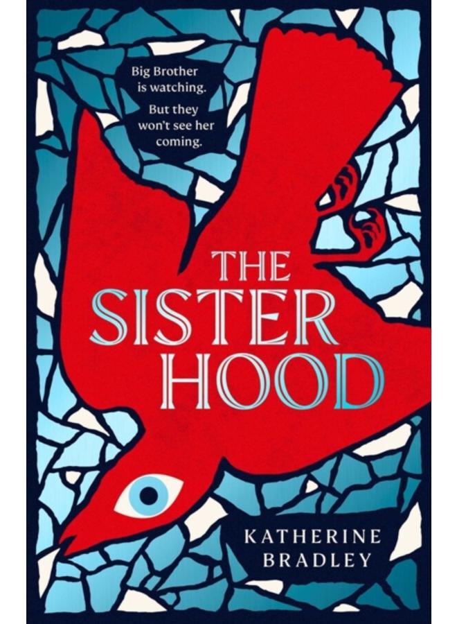 The Sisterhood : Big Brother is watching. But they won't see her coming. 