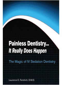 CREATESPACE Painless Dentistry... It Really Does Happen: The Magic of IV Sedation Dentistry