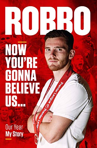 Andy Robertson Robbo Now Youre Gonna Believe Us My Story