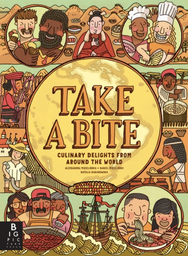 Take a Bite : Eat Your Way Around the World 