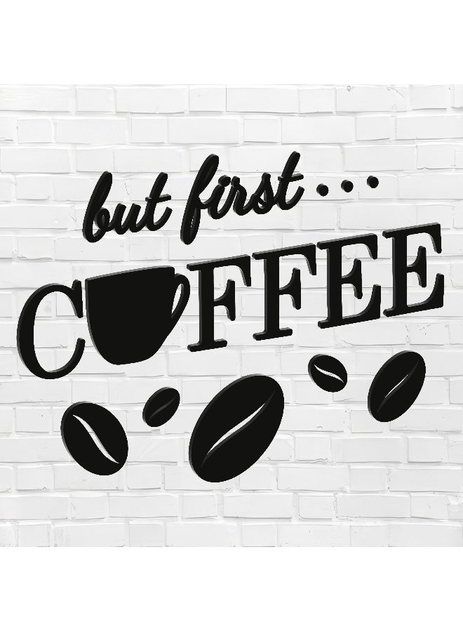 ديكور جداري خشبي عالي الجودة للمطبخ فن جداري للمطبخ بكلمة "But First Coffee" مصنوع من خشب MDF الإسباني، باللون الأسود، بسماكة 6 ملم. يتميز بتصميم ثلاثي الأبعاد عصري وأنيق، مزوّد بشريط لاصق مزدوج الوجه لسهولة التركيب. جاهز للتثبيت فورًا ويمنح مطبخك لمسة فنية راقية. - Image 1