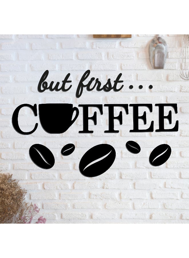 ديكور جداري خشبي عالي الجودة للمطبخ فن جداري للمطبخ بكلمة "But First Coffee" مصنوع من خشب MDF الإسباني، باللون الأسود، بسماكة 6 ملم. يتميز بتصميم ثلاثي الأبعاد عصري وأنيق، مزوّد بشريط لاصق مزدوج الوجه لسهولة التركيب. جاهز للتثبيت فورًا ويمنح مطبخك لمسة فنية راقية. - Image 2