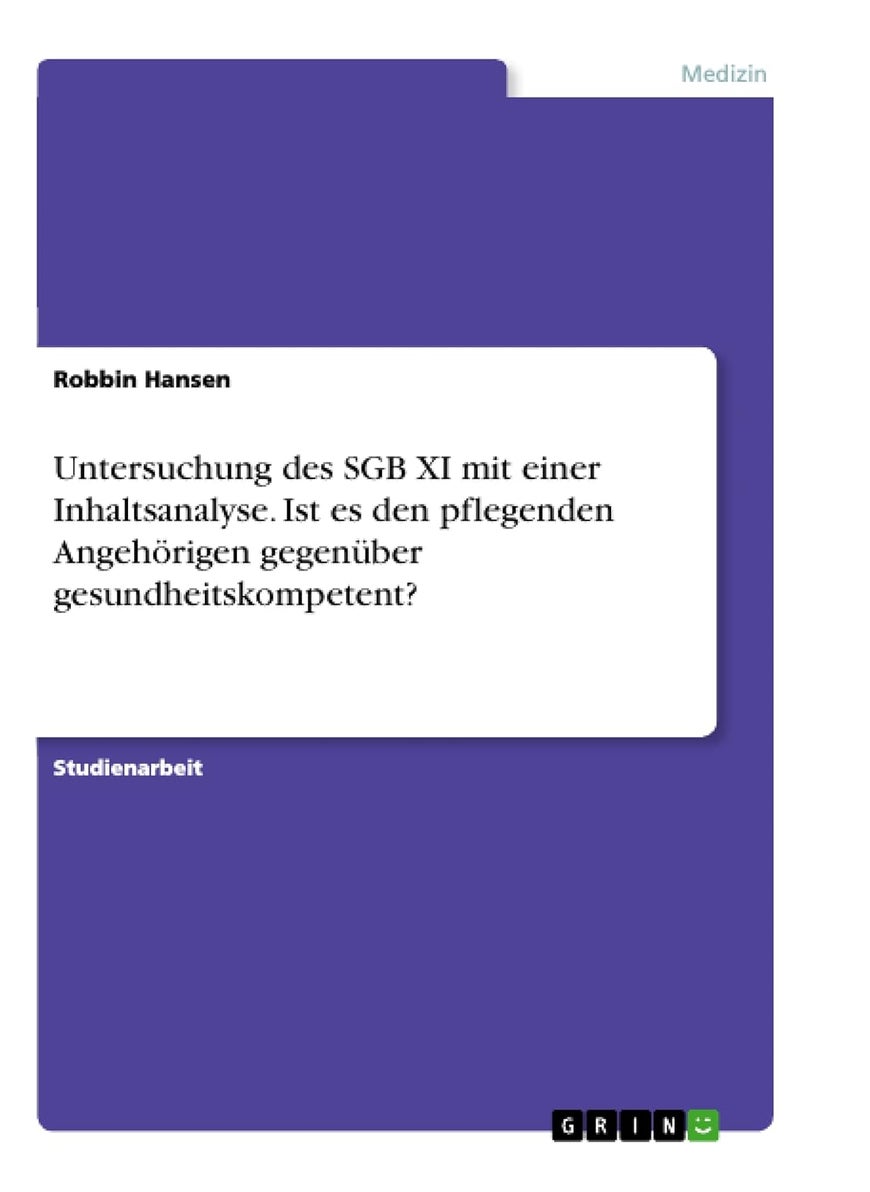 Untersuchung des SGB XI mit einer Inhaltsanalyse. Ist es den pflegenden Angehörigen gegenüber gesundheitskompetent? 