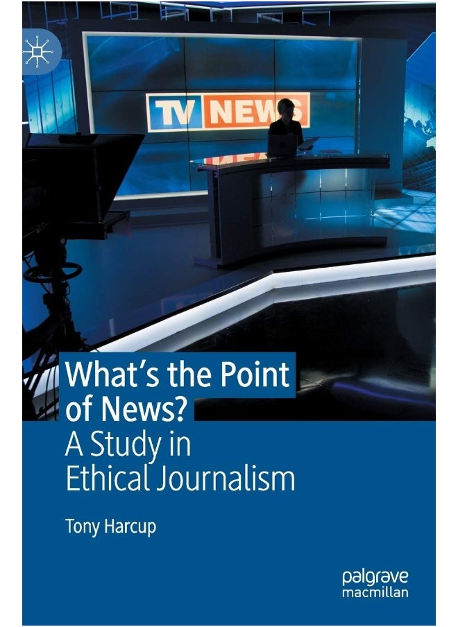 What's the Point of News?: A Study in Ethical Journalism 
