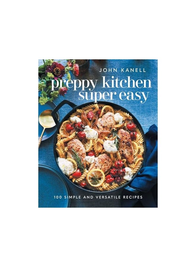 Preppy Kitchen Super Easy 100 Simple And Versatile Recipes