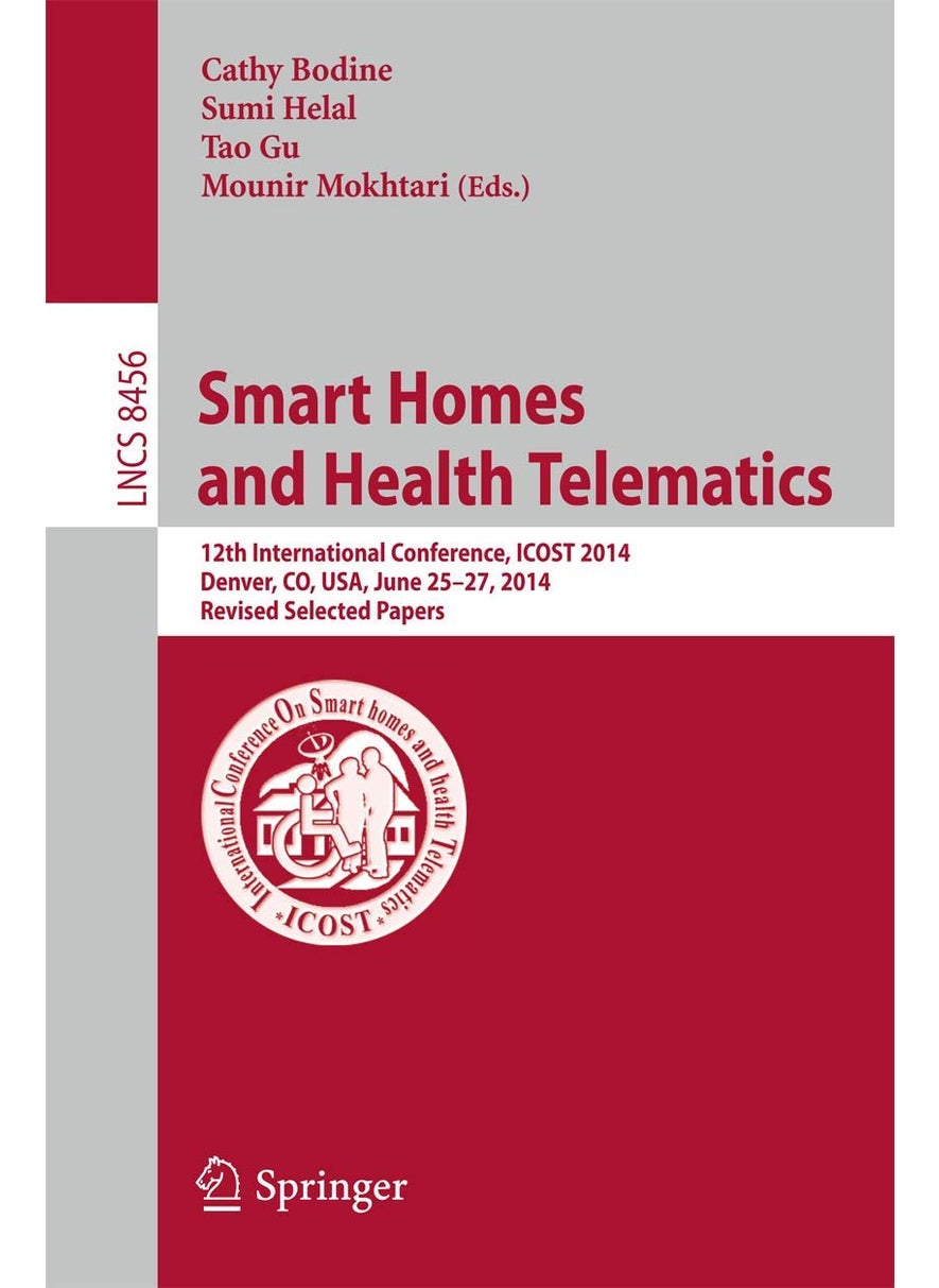 Smart Homes and Health Telematics: 12th International Conference, ICOST 2014, Denver, CO, USA, June 25-27, 2014, Revised Papers 