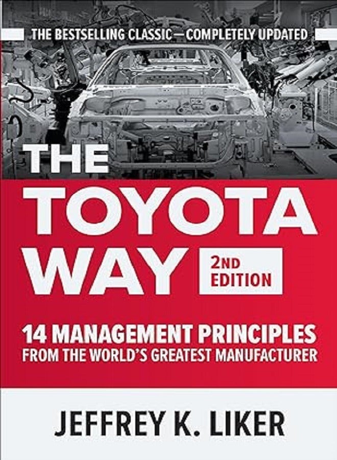 Toyota Way, Second Edition: 14 Management Principles from the World's Greatest Manufacturer 