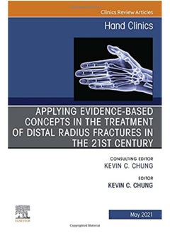 Applying evidence-based concepts in the treatment of distal radius fractures in the 21st century , An Issue of Hand Clinics (Volume 37-2) 
