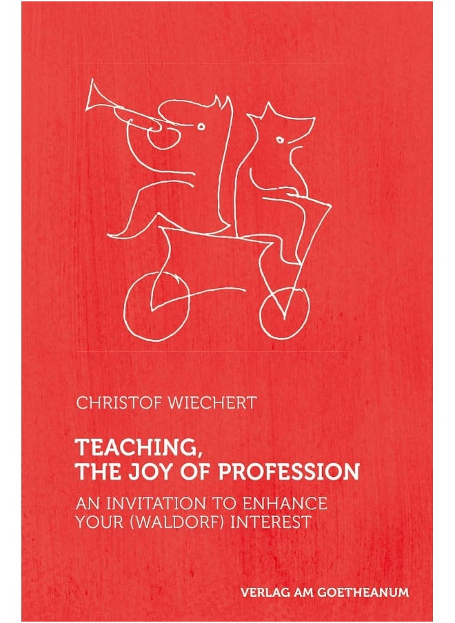 Teaching, The Joy of Profession: An Invitation to Enhance Your (Waldorf) Interest 