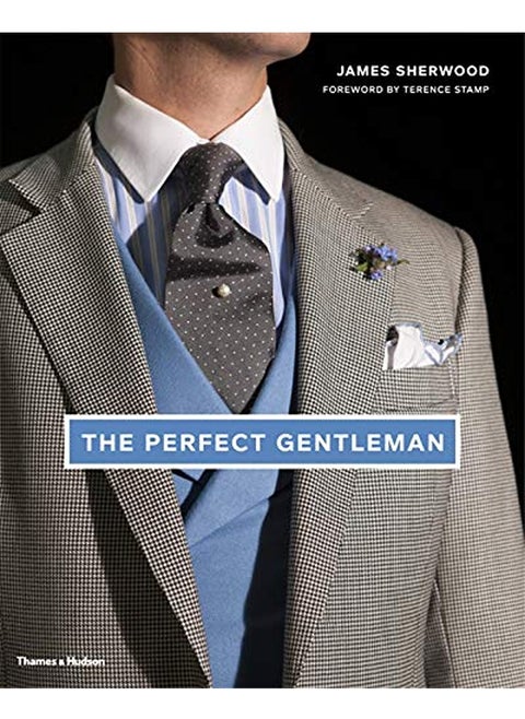 The Perfect Gentleman: The Pursuit of Timeless Elegance and Style in London