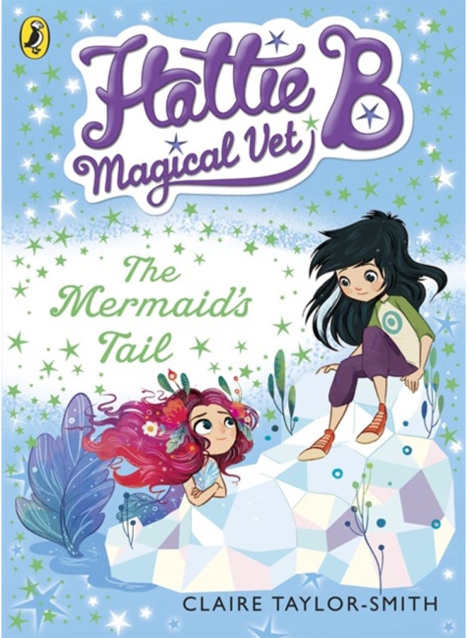 Hattie B, Magical Vet: The Mermaid's Tail (Book 4) 