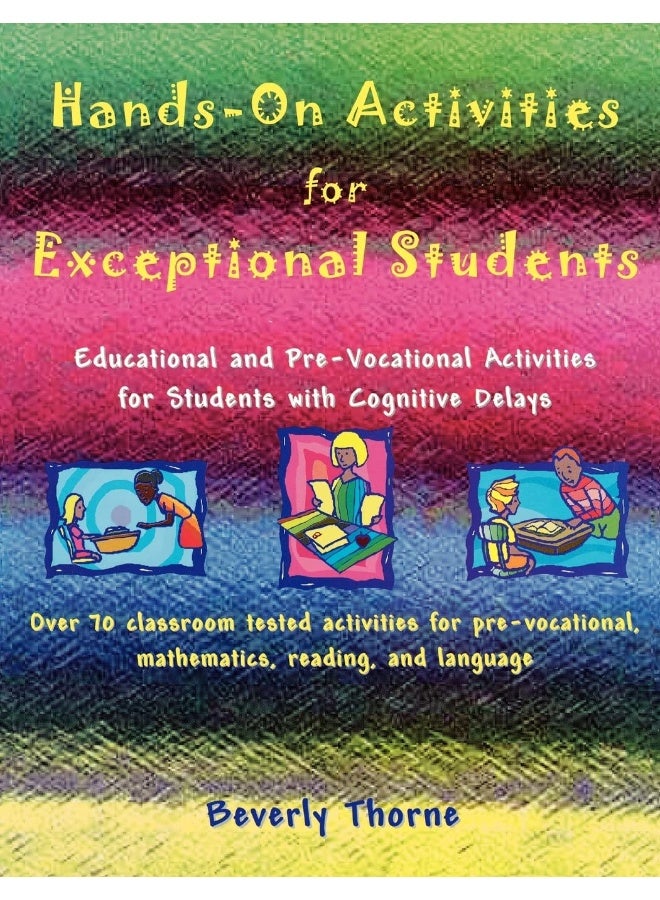 Hands-On Activities for Exceptional Students: Educational and Pre-Vocational Activities for Students with Cognitive Delays 