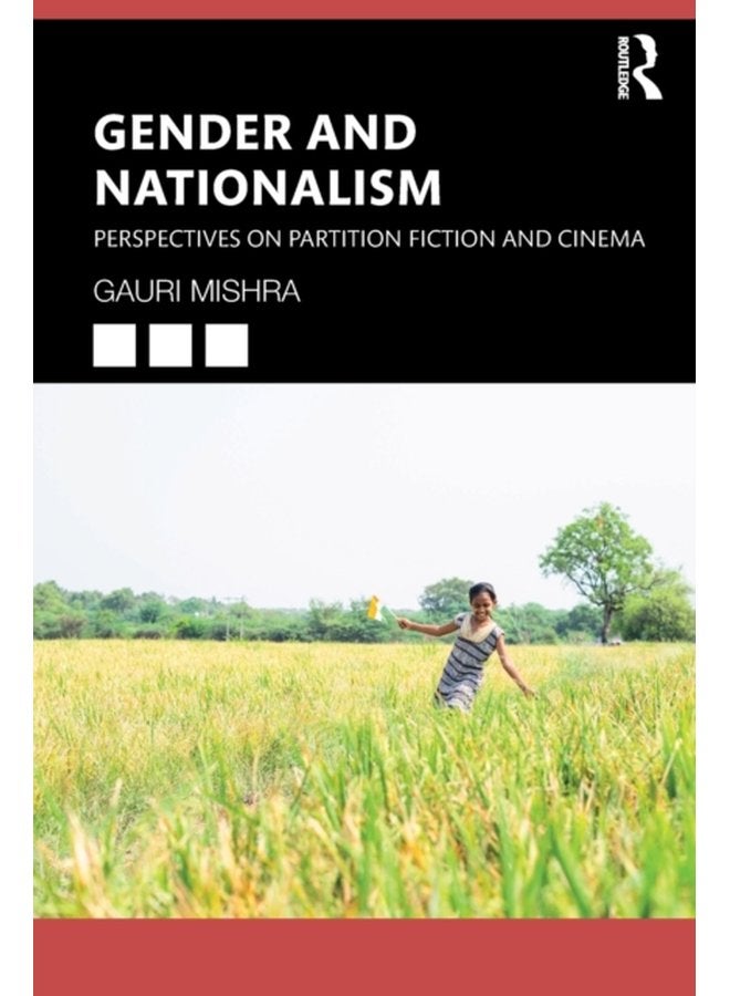 Gender and Nationalism Perspectives on Partition Fiction and Cinema - Paperback