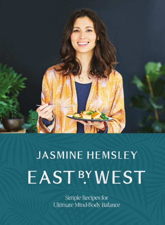 East by West : Simple Recipes for Ultimate Mind-Body Balance
