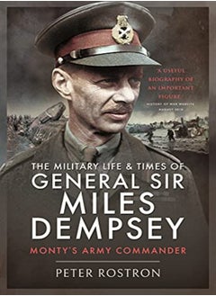 The Military Life and Times of General Sir Miles Dempsey - pzsku/Z18E3FF2E79B44D988439Z/45/_/1709549246/b7da2609-b235-4f94-8cfa-9a518c21cf59