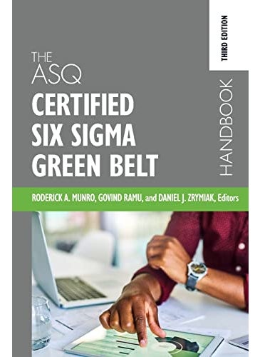 The Asq Certified Six Sigma Green Belt Handbook 