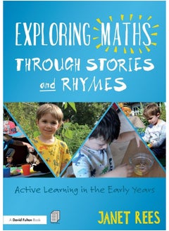 Exploring Maths through Stories and Rhymes: Active Learning in the Early Years 