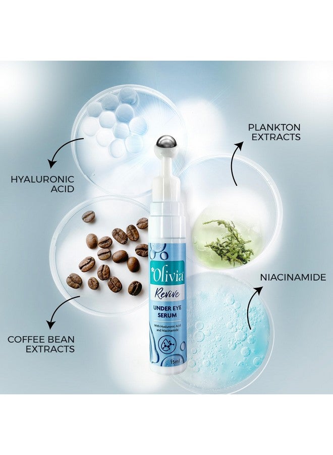 Olivia Revive Under Eye Serum With Hyaluronic Acid, Niacinamide, Plankton Extracts And Coffee Been Extract | Reduces Dark Circle, Fine Lines And Wrinkle | 15Ml - Image 3