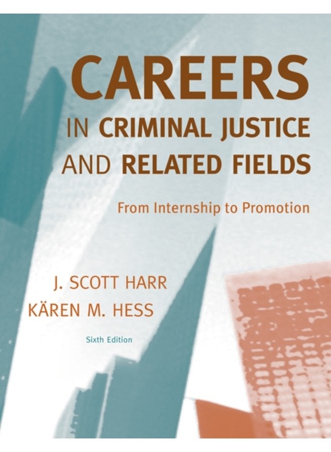 Careers in Criminal Justice and Related Fields From Internship to Promotion - Paperback