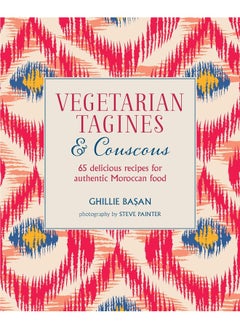 Vegetarian Tagines & Couscous: 65 Delicious Recipes for Authentic Moroccan Food 