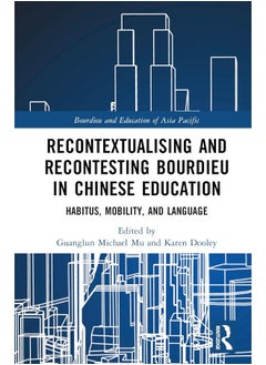 Recontextualising and Recontesting Bourdieu in Chinese Education: Habitus, Mobility and Language - pzsku/Z1904AEC9115DC39C4D0EZ/45/_/1740556936/7835fd7e-c6e7-4643-a5c6-b4d904ac51e6