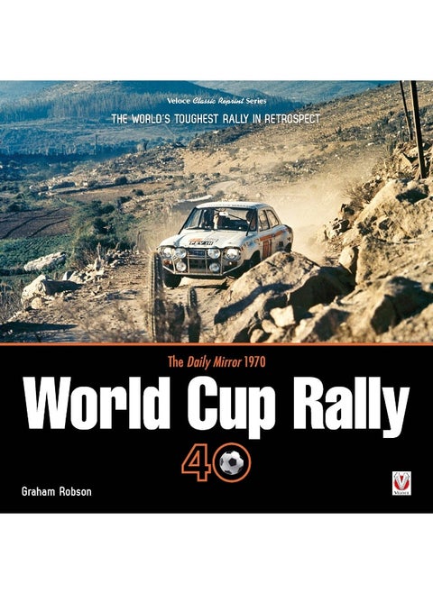The Daily Mirror 1970 World Cup Rally 40: The World's Toughest Rally in Retrospect