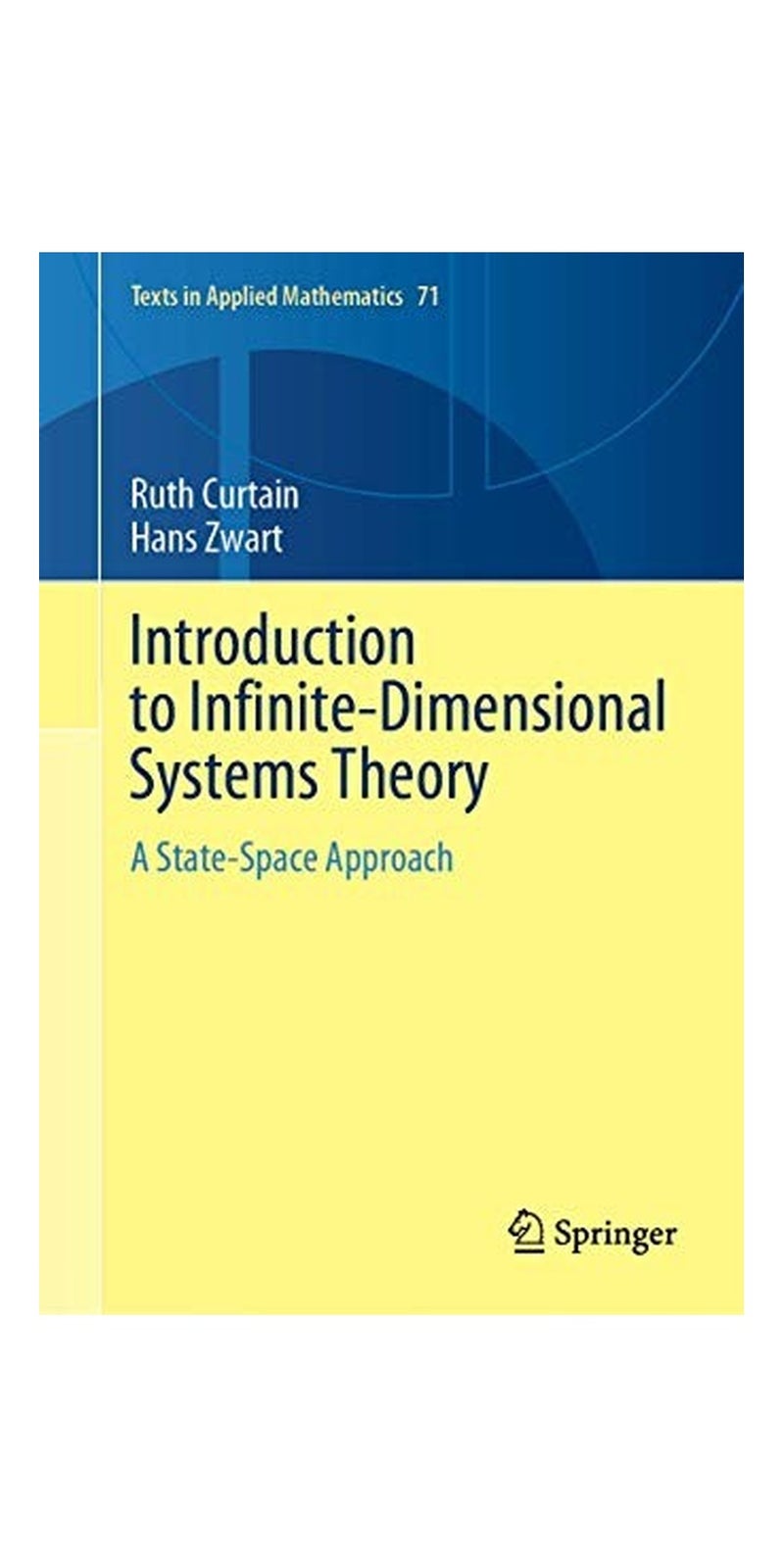 Introduction to Infinite-Dimensional Systems Theory: A State-Space Approach | Authored by Ruth Curtain, Hans Zwart | Hardcover | Published by Springer