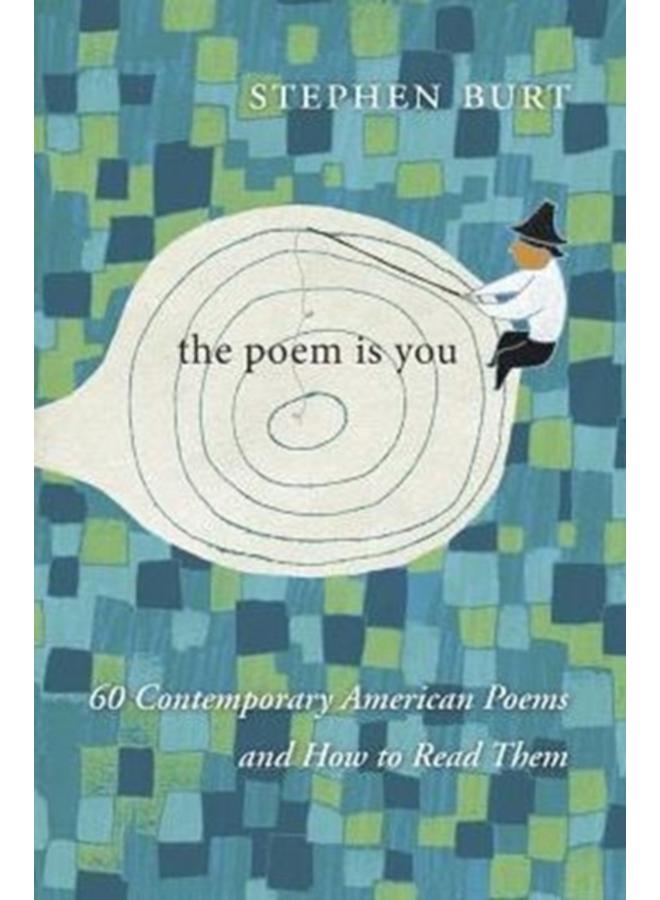 The Poem Is You : 60 Contemporary American Poems and How to Read Them 