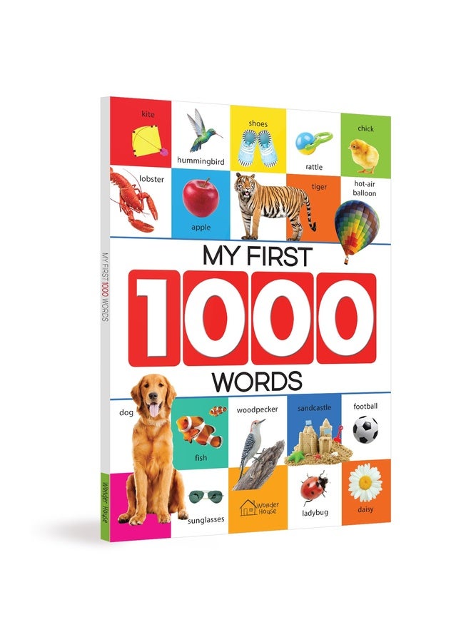 My First 1000 Words: Early Learning Picture Book to learn Alphabet, Numbers, Shapes and Colours, Transport, Birds and Animals, Professions, Opposite ... Parts of the body and Objects Around Us.
