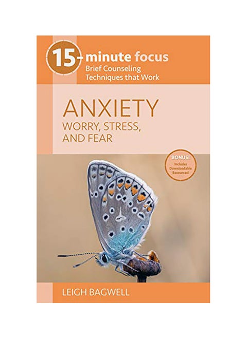 Anxiety: Worry, Stress, And Fear: Brief Counseling Techniques That Work