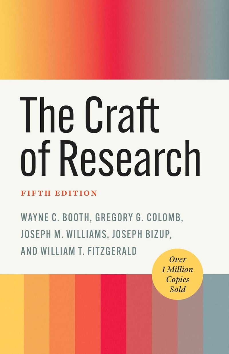 The Craft of Research (Chicago Guides to Writing, Editing, and Publishing)