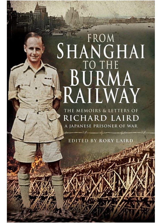 From Shanghai to the Burma Railway: The Memoirs of a Japanese Prisoner of War 