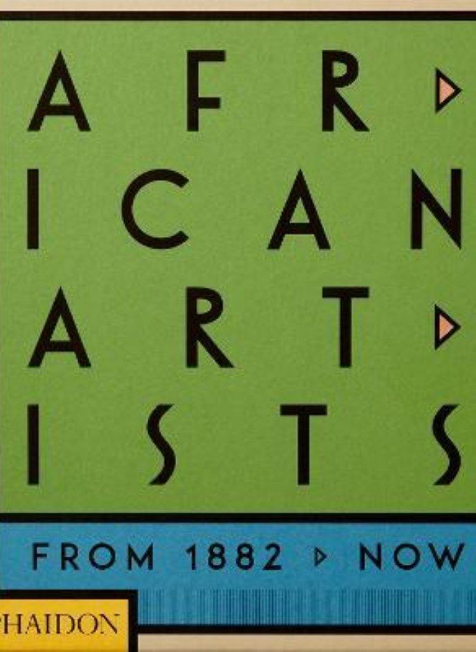 African Artists  From 1882 to Now Phaidon Editors; Underwood Joseph L  and Okeke-Agulu Chika