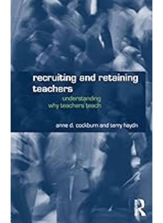 Recruiting & Retaining Teachers: Understanding Why Teachers Teach.