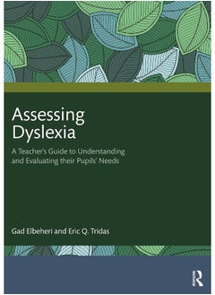 Assessing Dyslexia: A Teacher’s Guide to Understanding and Evaluating their Pupils’ Needs 