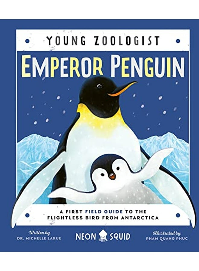 Emperor Penguin Young Zoologist A First Field Guide To The Flightless Bird From Antarctica 