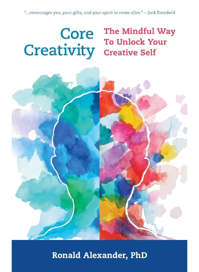 Core Creativity: The Mindful Way to Unlock Your Creative Self
