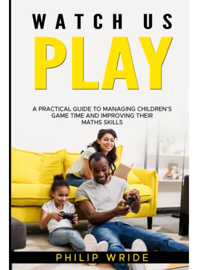 Watch Us Play: A practical guide to managing your child's game time and improving their maths skills  - Image 3