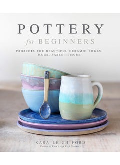 Pottery for Beginners: Projects for Beautiful Ceramic Bowls, Mugs, Vases and More  - Image 1