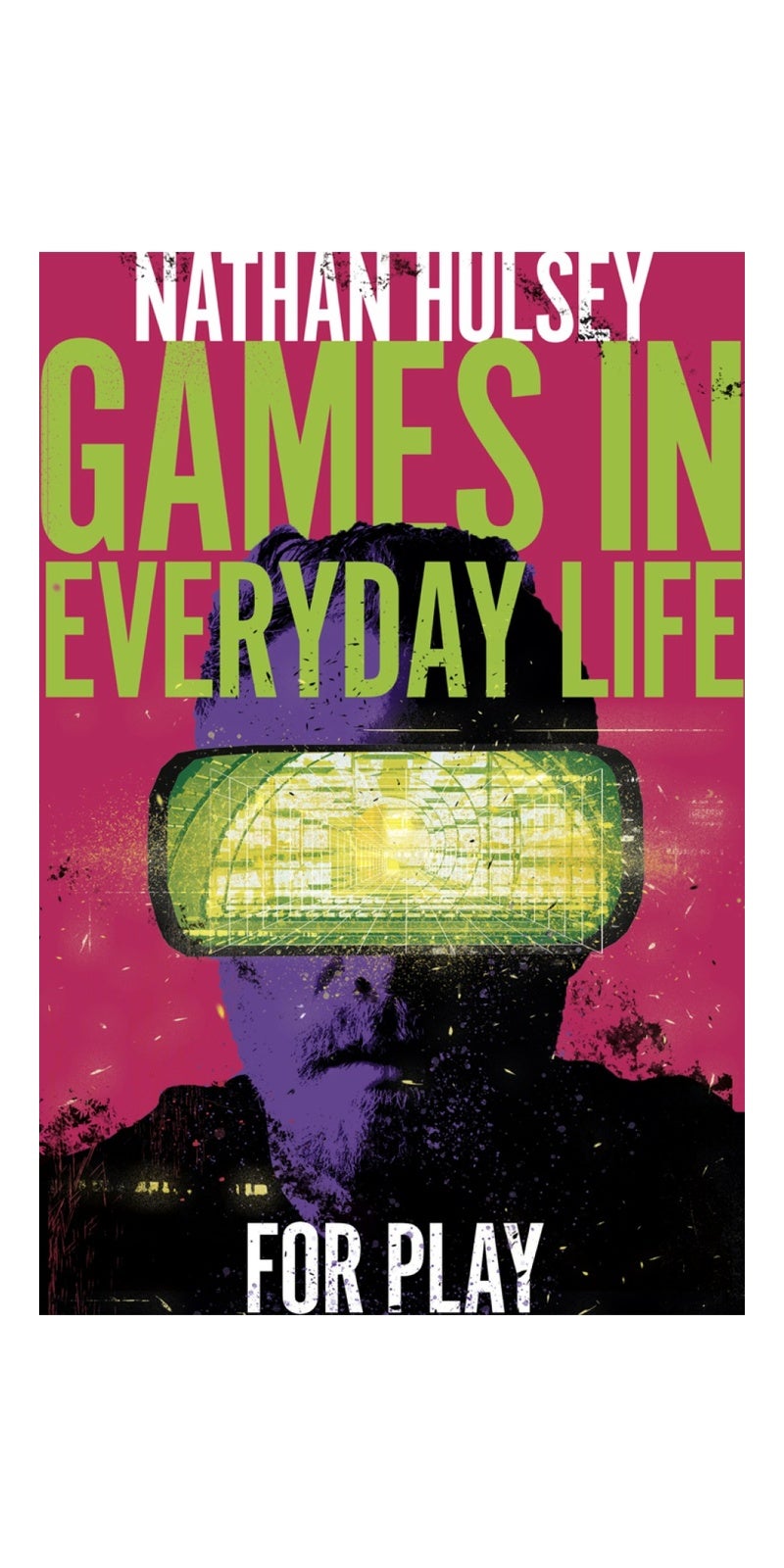 Games in Everyday Life: For Play: For Play | Authored by Nathan Hulsey | Hardcover | Published by Emerald Publishing Limited