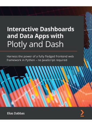 Packt Interactive Dashboards and Data Apps with Plotly and Dash: Harness the power of a fully fledged frontend web framework in Python - no JavaScript required - pzsku/Z1938371E807240632274Z/45/1748328957/2d7847ae-d00e-4af5-bf31-31a4a6a023e3