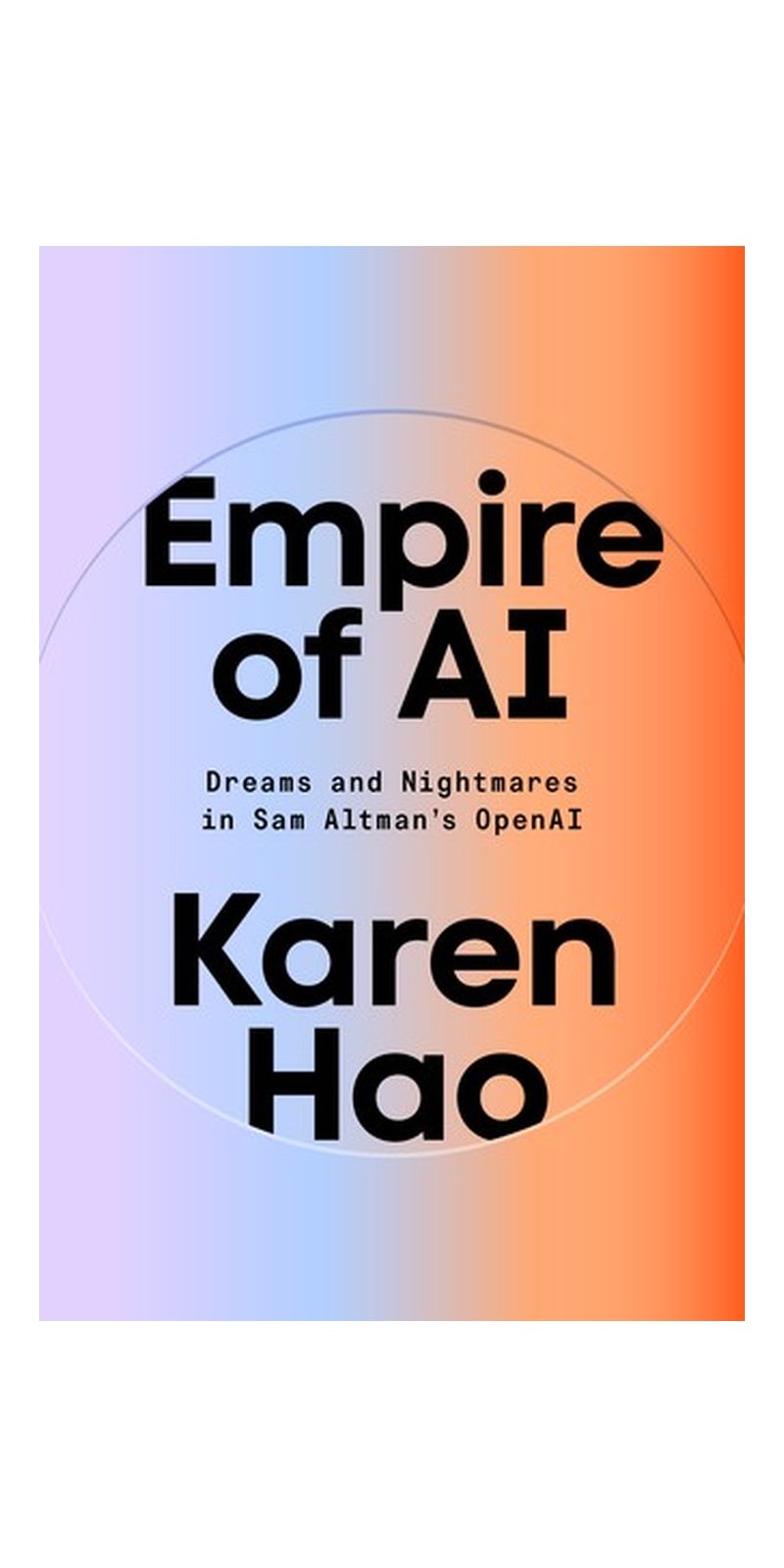 Empire of AI: Dreams and Nightmares in Sam Altman's OpenAI