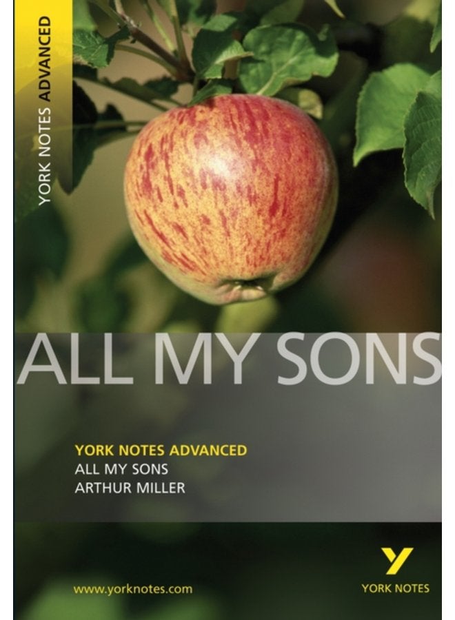 All My Sons York Notes Advanced everything you need to catch up study and prepare for and 2023 and 2024 exams and assessments - Paperback